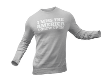Load image into Gallery viewer, I Miss The America I Grew Up In Sweatshirt
