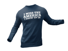 Load image into Gallery viewer, I Miss The America I Grew Up In Sweatshirt
