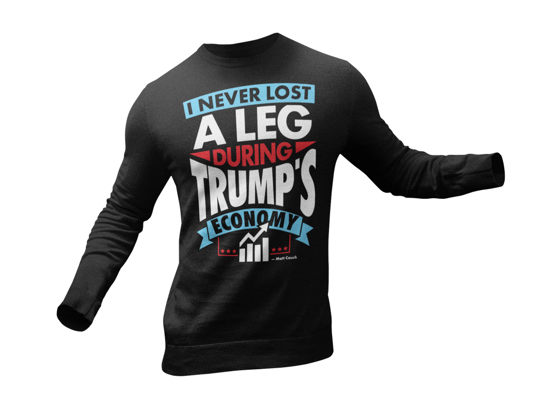 I Never Lost a Leg During Trump's Economy - Matt Couch Long Sleeve T-Shirt