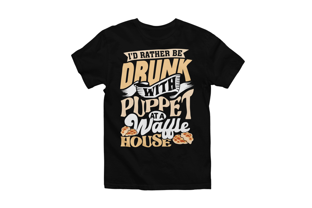 I'd Rater Be Drunk With Puppet At A Waffle House - Puppet Carlson/Matt Couch T-Shirt