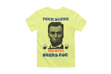 Load image into Gallery viewer, Four Score and Seven Beers Ago Abraham Lincoln 4th of July T-Shirt
