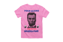Load image into Gallery viewer, Four Score and Seven Beers Ago Abraham Lincoln 4th of July T-Shirt

