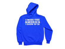 Load image into Gallery viewer, I Miss The America I Grew Up In Hoodie
