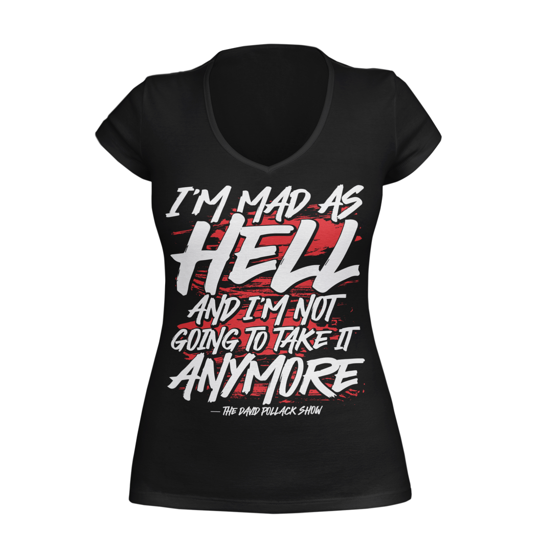 I'm Mad as Hell and Im Not Going to Take It Anymore Women's V-Neck - Pollack Show