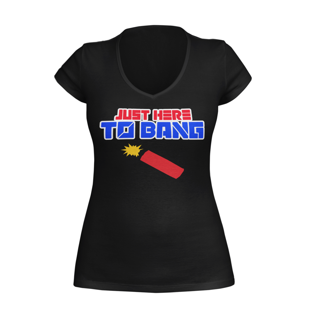 Just Here to Bang Womens 4th of July V-Neck Shirt
