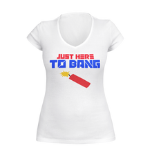Load image into Gallery viewer, Just Here to Bang Womens 4th of July V-Neck Shirt
