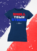 Load image into Gallery viewer, **NEW** Women&#39;s &#39;Small Town Strong&#39; T-Shirt
