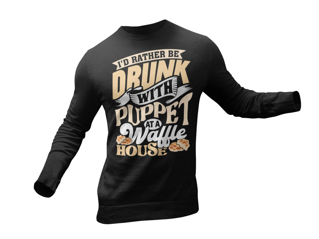I'd Rather Be Drunk With Puppet At A Waffle House Long Sleeve Shirt Matt Couch/Puppet Carlson