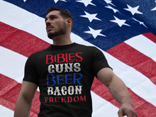 Load image into Gallery viewer, Bibles, Guns, Beer, Bacon, and FREEDOM T-Shirt
