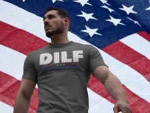 Load image into Gallery viewer, DILF &#39;Damn I Love Freedom&#39; T-Shirt
