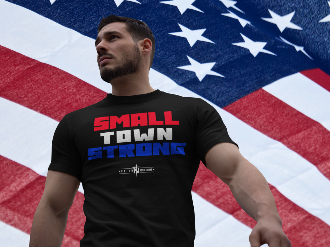 **NEW** Small Town Strong T-Shirt from FaithNFreedoms