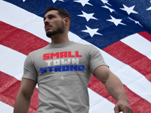 Load image into Gallery viewer, **NEW** Small Town Strong T-Shirt from FaithNFreedoms
