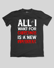 Load image into Gallery viewer, All I Want for Christmas is a New President T-Shirt
