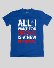 Load image into Gallery viewer, All I Want for Christmas is a New President T-Shirt
