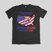 Load image into Gallery viewer, American Oil from American Soil T-Shirt
