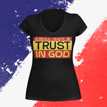 Load image into Gallery viewer, Women&#39;s Chill Out and Trust in God V-Neck Shirt
