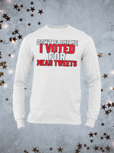 Load image into Gallery viewer, Dont Blame Me I Voted For Mean Tweets Long Sleeve Shirt
