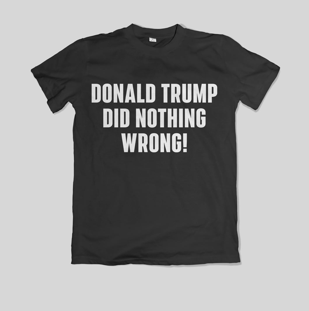 Trump Did Nothing Wrong T-Shirt