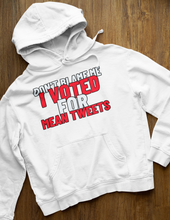 Load image into Gallery viewer, Don&#39;t Blame Me I Voted For Mean Tweets Trump Hoodie
