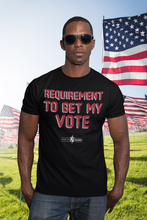 Load image into Gallery viewer, Requirement To Get My Vote /Raided by the FBI T-Shirt
