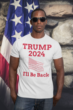 Load image into Gallery viewer, Trump 2024 &#39;I&#39;ll Be Back&#39; T-Shirt
