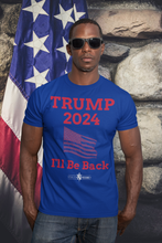 Load image into Gallery viewer, Trump 2024 &#39;I&#39;ll Be Back&#39; T-Shirt
