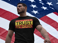 Load image into Gallery viewer, Chill Out and Trust in God T-Shirt
