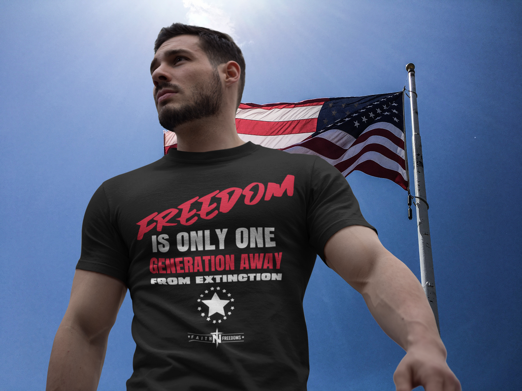 Freedom 'Is Only One Generation Away from Extinction' T-Shirt