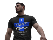 Load image into Gallery viewer, I Fight Demons Ephesians 612 T-Shirt
