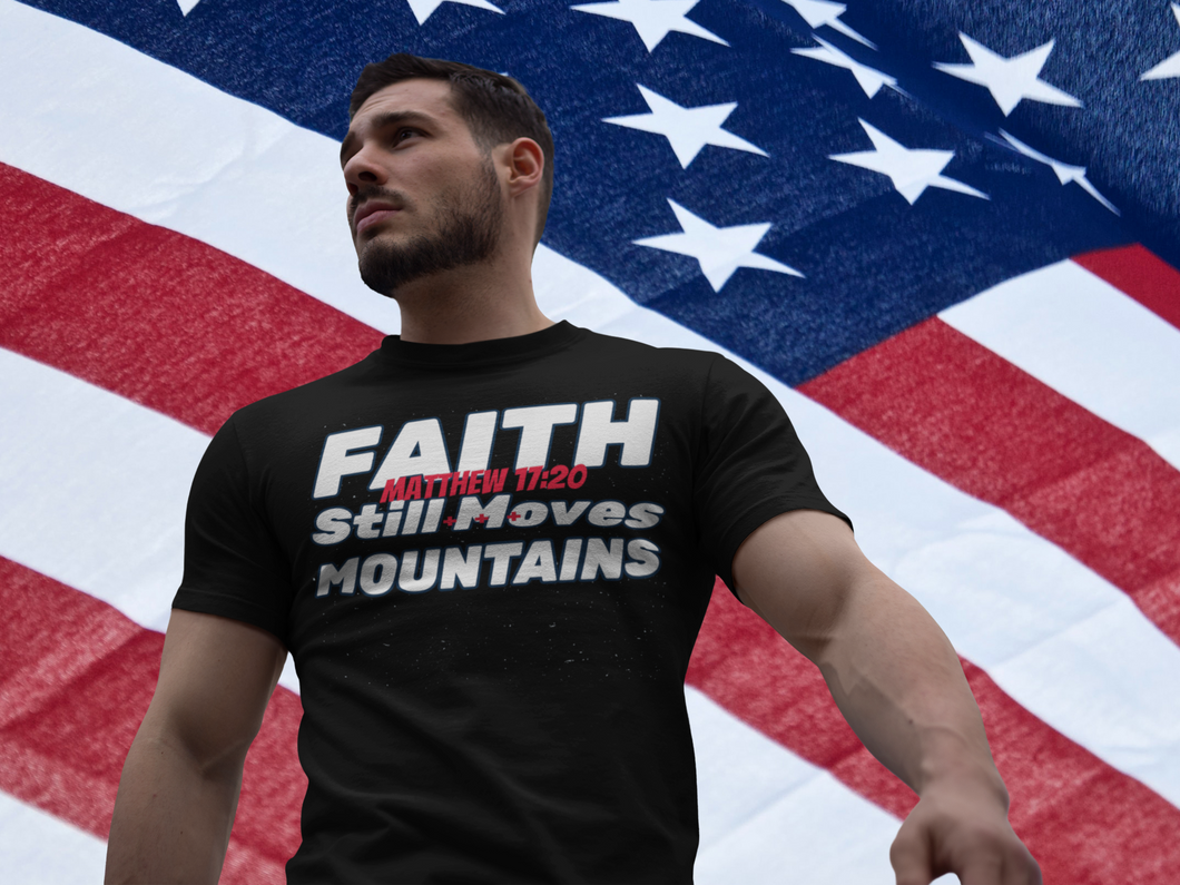 Faith Still Moves Mountains Matthew 17:20 T-Shirt