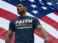 Load image into Gallery viewer, Faith Still Moves Mountains Matthew 17:20 T-Shirt
