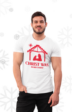 Load image into Gallery viewer, Christ Was Born Today Christmas Day T-Shirt
