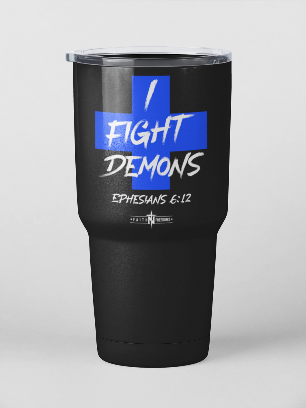 I Fight Demons Ephesians 612 Stainless Steel 30oz Ringneck Tumbler