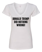 Load image into Gallery viewer, Women&#39;s Trump Did Nothing Wrong V-Neck
